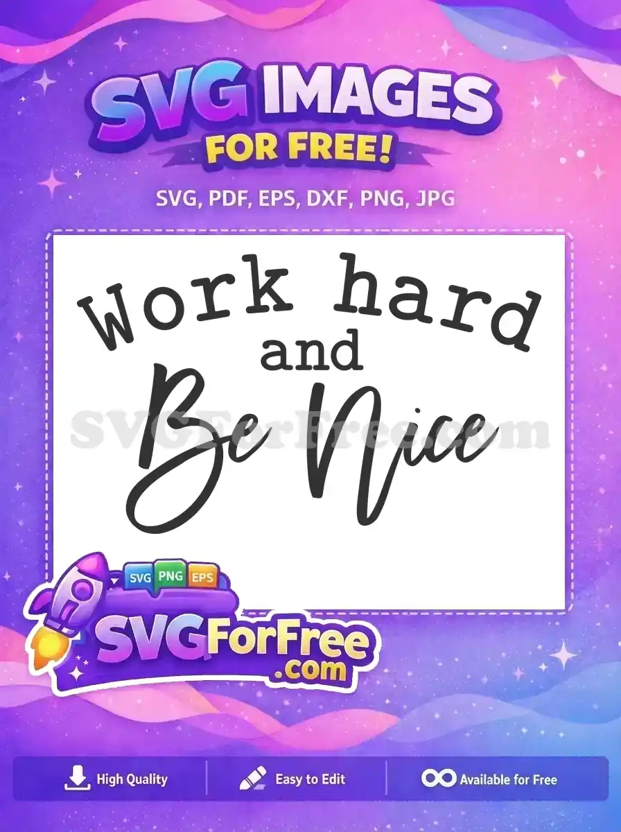 Free Bold Work Hard Free Script Be Nice Quote Free SVG