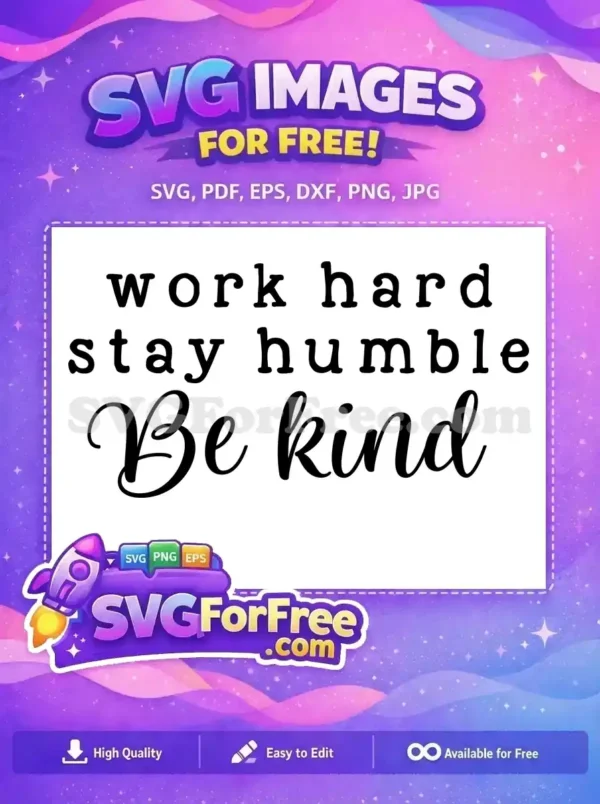 Free Work Hard Free Stay Humble Be Kind Free SVG