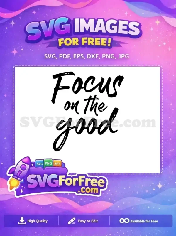 Free High Resolution Free Focus on the Good Quote Free SVG