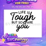 Free Life Tough Free Inspirational Quote Hope Free SVG - Instant Download