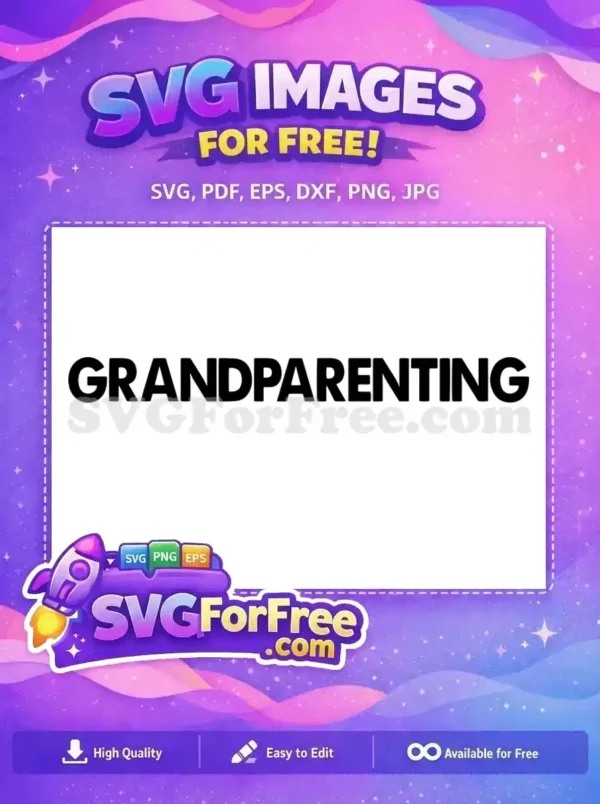 Free Grandparenting Quote Free Family Love Grandparents Free SVG 1