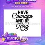 Free Courageous Saying Free Kindness Quote Positive Free SVG - Instant Download