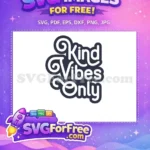 Free Swirl Font Free Kind Vibes Only Quote Free SVG - Instant Download