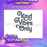 Free Swirls Decoration Free Kind Vibes Only Quote Free SVG - Instant Download