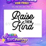 Free Raise Them Script Free Kindness Quote Free SVG - Instant Download