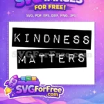 Free Block Lettering Free Kindness Matters Quote Design Free SVG - Instant Download
