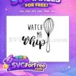 Free Kitchen Whisk Free Watch Me Whip Quote Free SVG - Instant Download