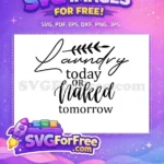 Free Laundry Today Free Naked Tomorrow Quote Free SVG - Instant Download
