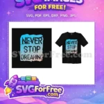 Free Distressed Letters Free Never Stop Dreaming Quote Free SVG - Instant Download