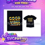 Free Yellow Blue Lettering Free Good Vibes Quote Free SVG - Instant Download