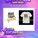 Free Make Today Great Free Distressed Gold Lettering Quote Free SVG - Instant Download