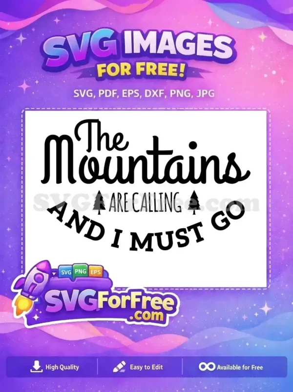 A captivating free SVG design featuring 'The Mountains Are Calling And I Must Go' text with pine trees, ideal for free outdoor craft projects.