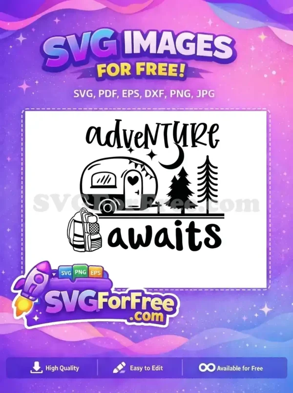 Free 'Adventure Awaits' SVG design featuring a camper, trees, moon, stars, and backpack. Ideal for travel crafts.