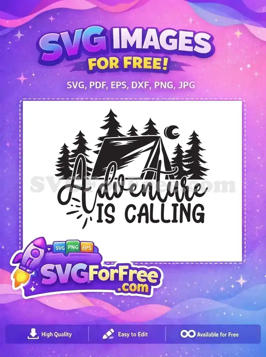 A free 'Adventure Is Calling' SVG design, featuring a tent, pine trees, and a moon. Ideal for outdoor enthusiasts and crafters seeking free nature-inspired graphics.