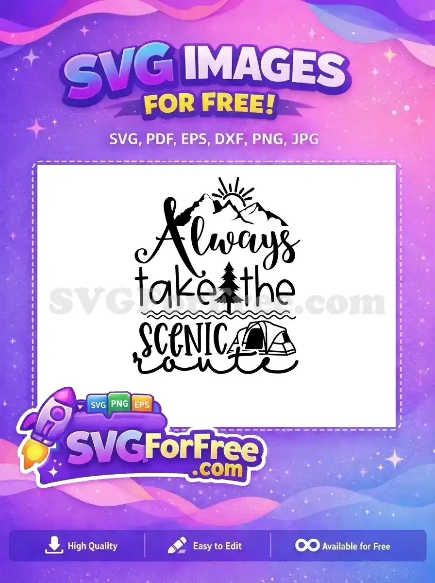 Free scenic route SVG design featuring mountains, sun, a tent, and pine tree with inspiring text. Download this free graphic.