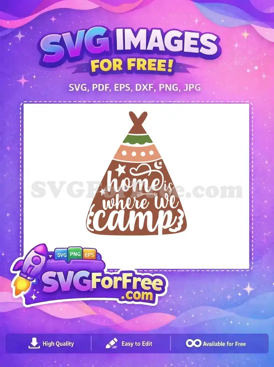 Free camping teepee SVG design featuring 'home is where we camp' quote, stars, and an arrow. Perfect free outdoor adventure graphic.