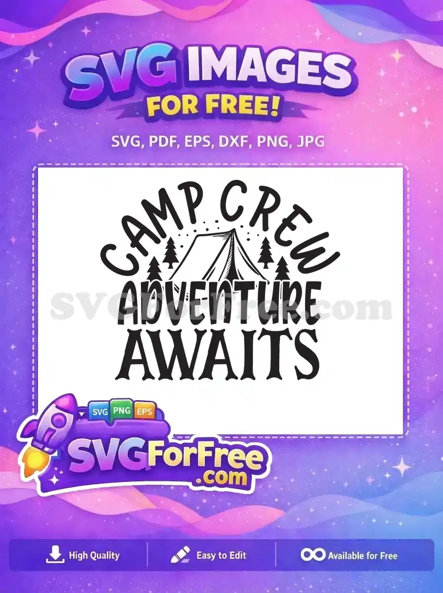 A free design featuring 'Camp Crew Adventure Awaits' text with a tent and pine trees. This free SVG is ideal for outdoor themed crafts.