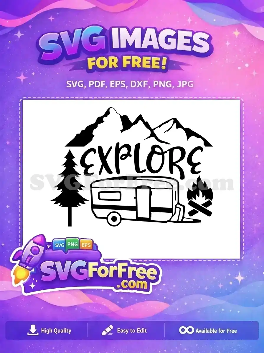 Free 'Explore' camping SVG featuring mountains, a camper, pine tree, and campfire, perfect for outdoor projects. Download this free design today!
