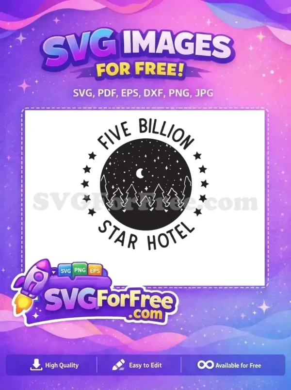 Free ‘Five Billion Star Hotel’ Nature SVG Design A free SVG design featuring a 'Five Billion Star Hotel' logo, showcasing a night sky with stars, moon, and pine trees. This free nature-themed vector is perfect for outdoor enthusiasts.