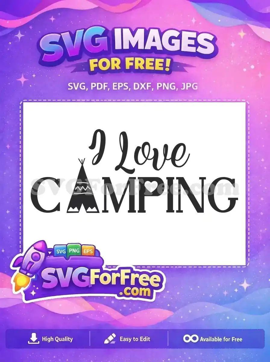 A delightful 'I Love Camping' free SVG design featuring a teepee replacing 'A' and a heart for 'P', perfect for free crafting projects.