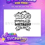 Free Happy Glamping Birthday Free Camper Adventure Camp Free SVG - Instant Download