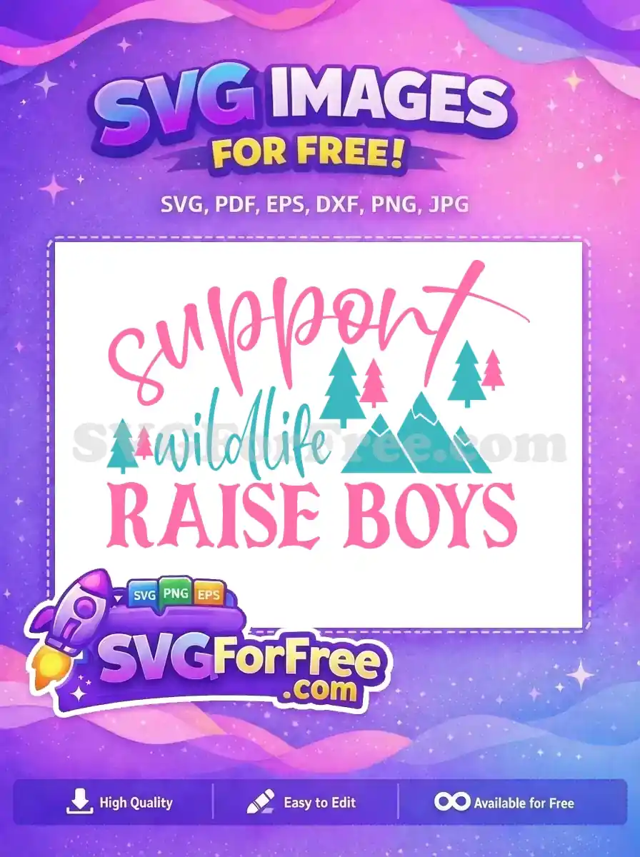 A free design featuring "Support Wildlife Raise Boys" in pink and teal, with mountains and pine trees.
