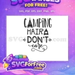 Free Teepee Camping Hair Free Bonfire Dont Care Adventure Camp Free SVG - Instant Download