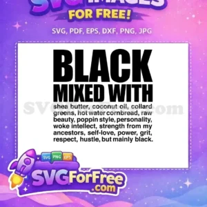 Bold 'Black Mixed With' free SVG text design, listing attributes like shea butter, strength, and self-love, celebrating identity.