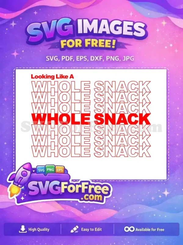 A vibrant free design SVG featuring 'Looking Like A WHOLE SNACK' text, with bold red and outlined letters. Perfect for free creative projects.