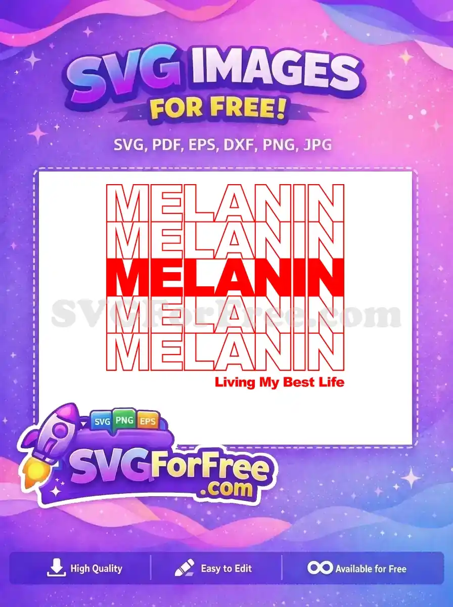 A powerful free SVG design featuring the word 'MELANIN' repeated, with a bold red fill in the center and outlines above/below. Text 'Living My Best Life' reinforces the free empowering message effectively.