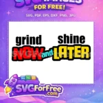 Free Red Now Free Yellow Later Grind Shine Free SVG - Instant Download