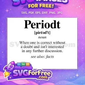 Free 'Periodt' slang definition SVG, featuring bold text and phonetic transcription for a clear message. Download this free design now.