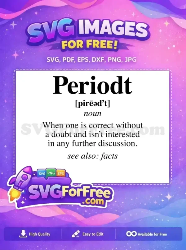 Free 'Periodt' slang definition SVG, featuring bold text and phonetic transcription for a clear message. Download this free design now.