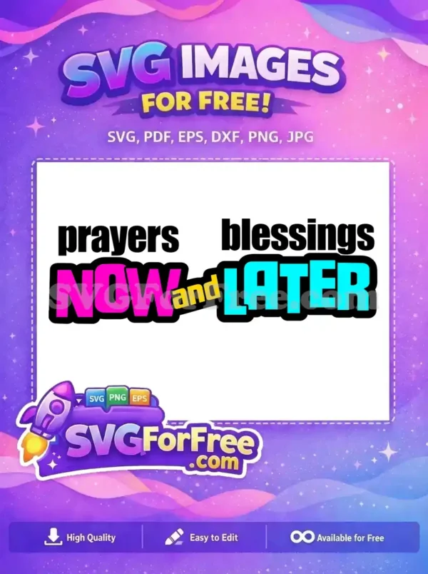 This free SVG image features "Prayers blessings NOW and LATER" in bold, colorful text, a truly free design.