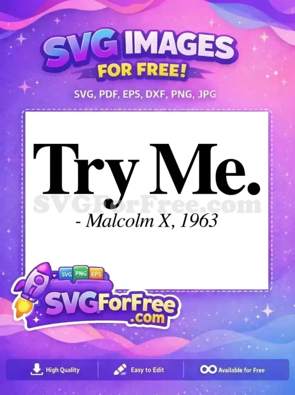 Discover this free design: an impactful Malcolm X "Try Me." quote from 1963, presented in bold serif text. A free, inspiring SVG for all your creative endeavors.
