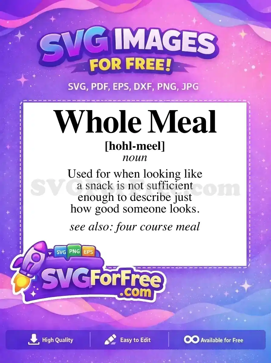 A free SVG image showcasing a dictionary definition for 'Whole Meal,' a funny compliment. Perfect for free creative projects.