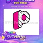 Free Letter P Free Polka Dots Alphabet Free SVG - Instant Download