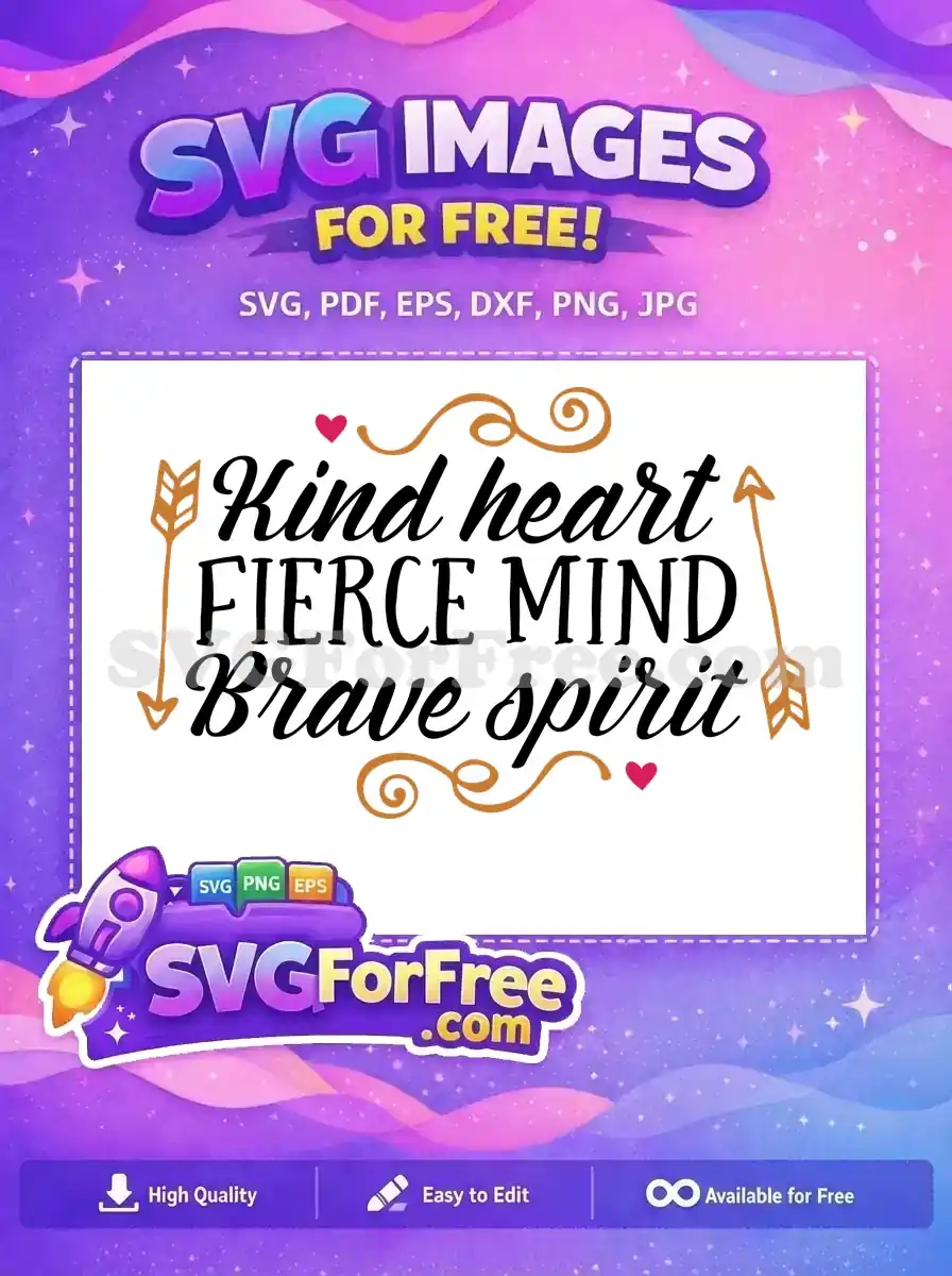 Free Kind Heart Free Fierce Mind Brave Free SVG