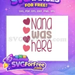 Free Nana Hearts Free Love Nana Was Here Free SVG - Instant Download