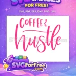 Free Pink Coffee Free Hustle Love Free SVG - Instant Download