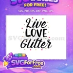 Free Calligraphy Hearts Free Live Love Glitter Design Free SVG - Instant Download