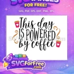 Free Coffee Cup Free Heart This Day Powered Free SVG - Instant Download