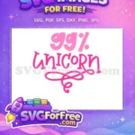 Free Ninety-Nine Percent Unicorn Free Love Pink Design Free SVG - Instant Download