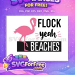 Free Pink Flamingo Free Flock Yeah Beaches Free SVG 1 - Instant Download