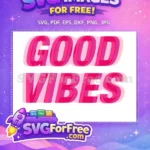 Free Pink Layers Free Good Vibes Message Free SVG - Instant Download
