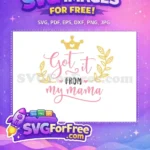 Free Pink Crown Free Got It From Mama Quote Free SVG - Instant Download