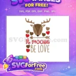 Free Antlered Moose Free Hearts Arrow It Moose Be Love Free SVG - Instant Download