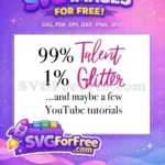 Free Ninety Nine Percent Talent Free Glitter Design Free SVG - Instant Download