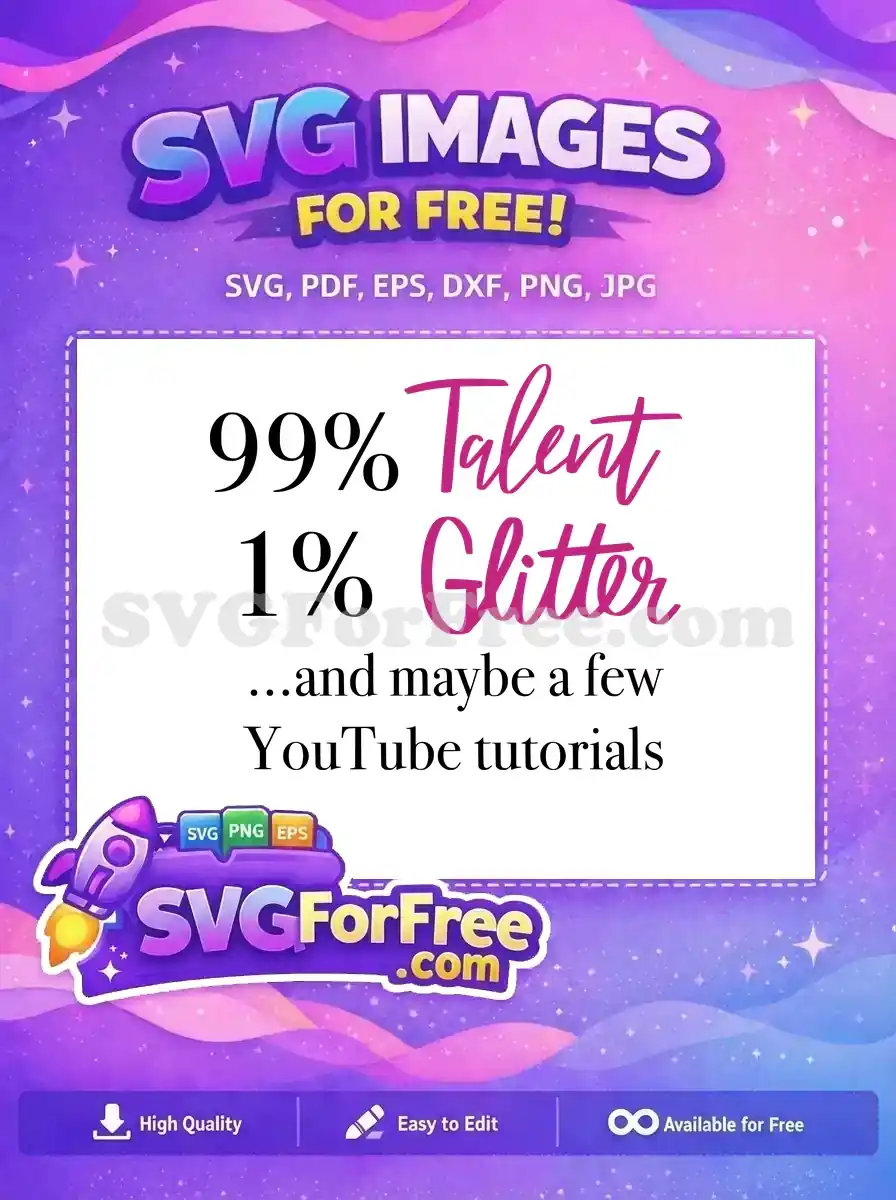 Free Ninety Nine Percent Talent Free Glitter Design Free SVG