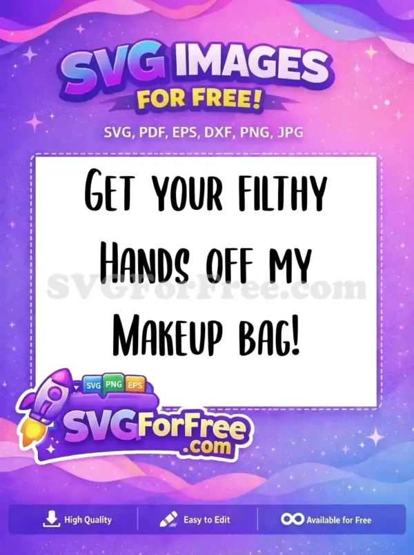 Free Get Your Filthy Free Hands Off Makeup Free SVG 2 Free Get Your Filthy Free Hands Off Makeup Free SVG 2